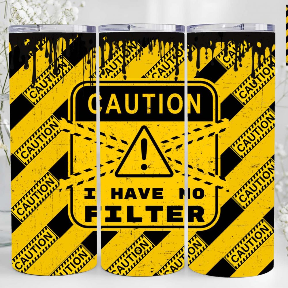 UV DTF 20oz Tumbler Wrap - Caution I have no Filter
