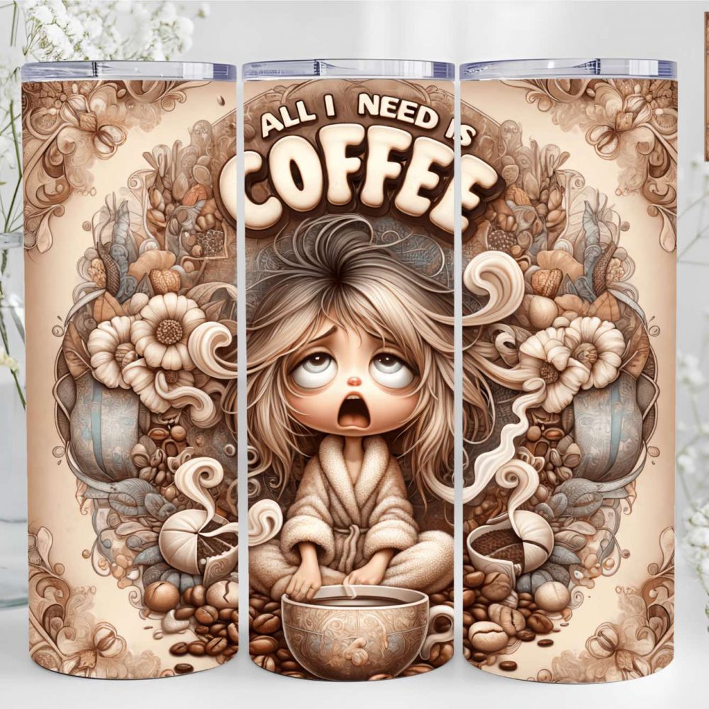 UV DTF 20oz Tumbler Wrap - All I Need Is Coffee